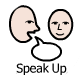 Speak up